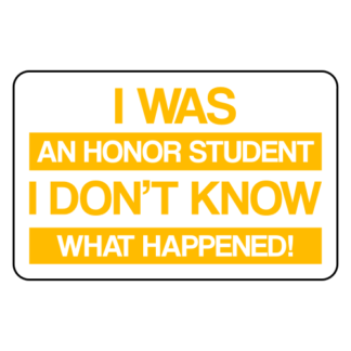 I Was An Honor Student I Don't Know What Happened Sticker (Yellow)
